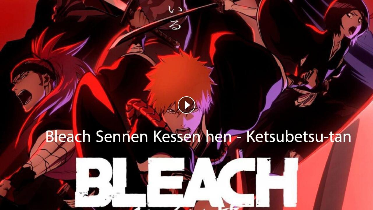 انمي Bleach Sennen Kessen-hen – Ketsubetsu-tan مترجم